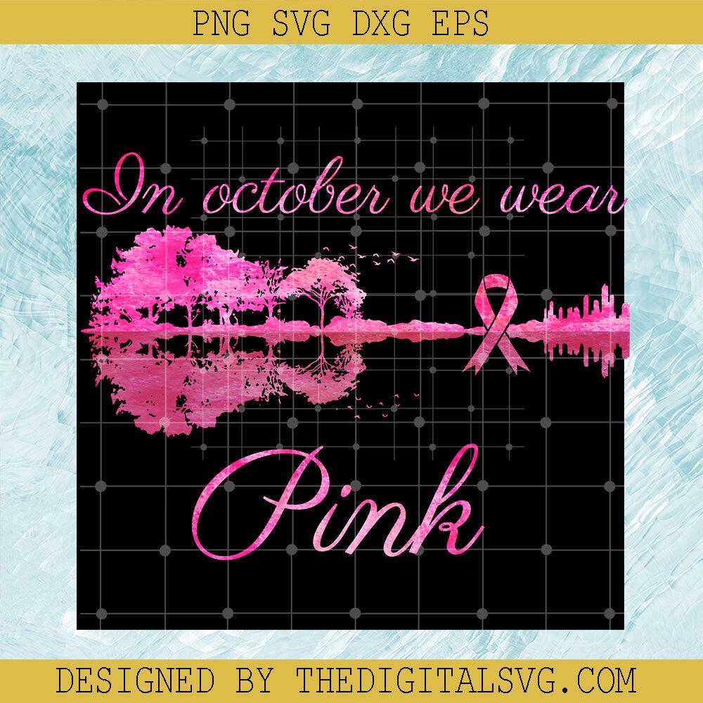 Guitar We Wear Pink Breast Cancer PNG, Breast Cancer Awareness PNG, Pink Ribbon Warrior PNG - TheDigitalSVG