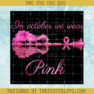 Guitar We Wear Pink Breast Cancer PNG, Breast Cancer Awareness PNG, Pink Ribbon Warrior PNG - TheDigitalSVG