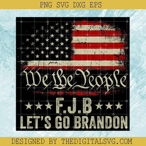 We The Peopke FJB Let’s Go Brandon Svg, USA Slogan Svg, FJB Svg, Biden Svg, USA Svg, Let's Go Brandon F*** Joe Biden Svg - TheDigitalSVG