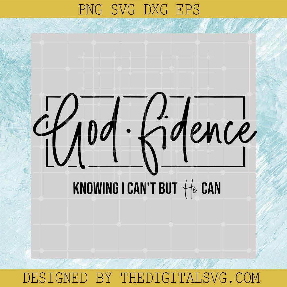 Godfidence Knowing I Can't He Can SVG, Christian SVG, Funny Quote SVG - TheDigitalSVG