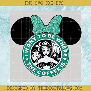 Mickey Mermaid Party PNG, I Want To Be Where The Coffee PNG, Minnie Mouse Coffee PNG - TheDigitalSVG