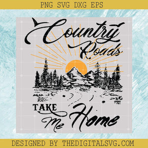 Country Roads Take Me Home Svg, Nature Svg, John Denver Svg - TheDigitalSVG