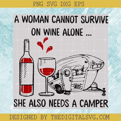 A Woman Cannot Survive on Wine Alone She Also Needs A Camper Svg, Camping Lover Svg, Quotes Camping Svg - TheDigitalSVG