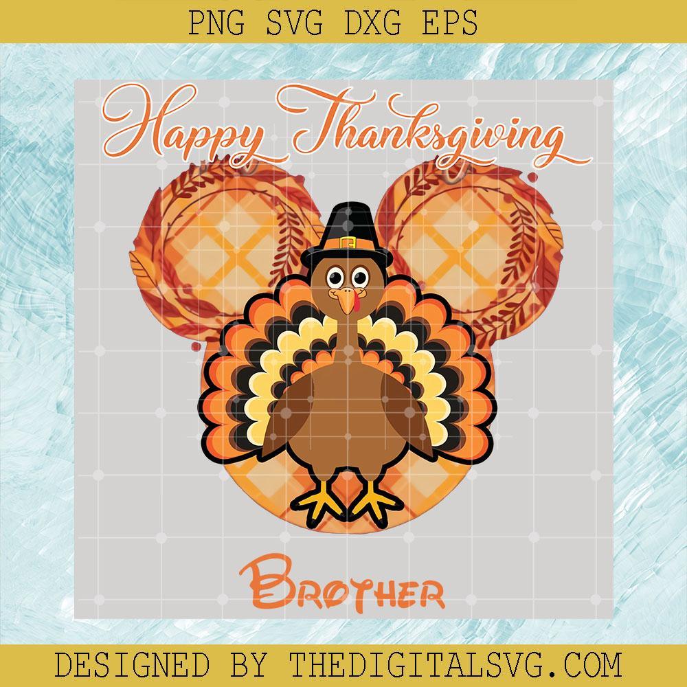 Happy Thaksgiving Brother Svg, Turkey Chicken Svg, Thanksgiving Svg, Disney Mickey Mouse Thanksgiving Svg - TheDigitalSVG