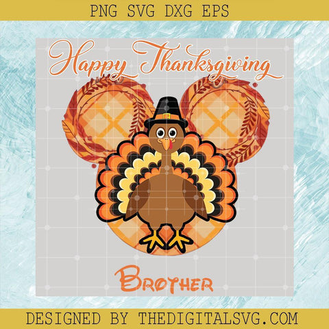 Happy Thaksgiving Brother Svg, Turkey Chicken Svg, Thanksgiving Svg, Disney Mickey Mouse Thanksgiving Svg - TheDigitalSVG