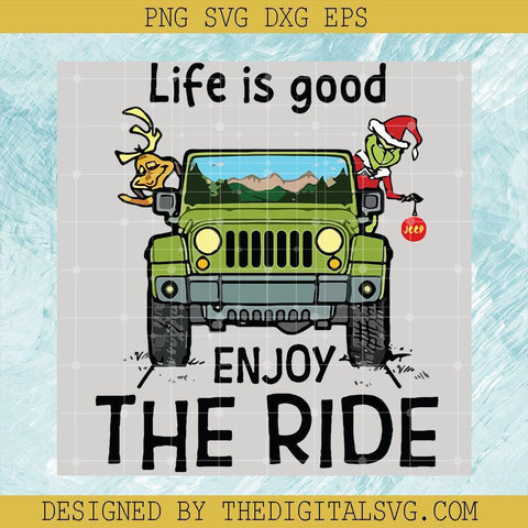 Life Is Good Enjoy The Ride Svg, Grinch Svg, Grinch Christmas Svg, Merry Christmas Svg - TheDigitalSVG