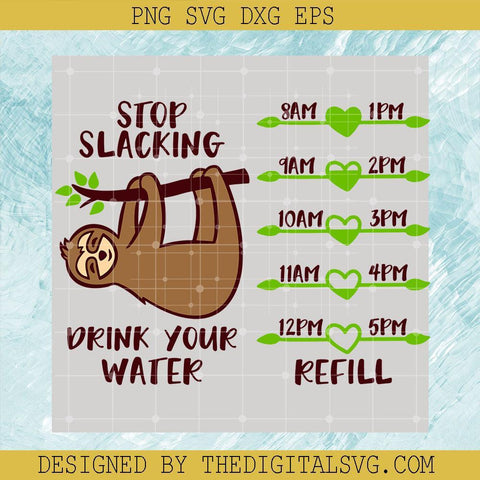 Stop Slacking Drink Your Water Svg, Funny Animals Svg, Drink Lots Of Water Everyday Svg, Sloth Svg - TheDigitalSVG