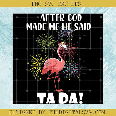 Affter God Made Me He Said Tada Svg, Cute Animal Svg, Animal Svg - TheDigitalSVG