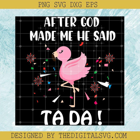 Affter God Made Me He Said Tada Svg, Cute Animal Svg, Animal Svg, Tada Svg - TheDigitalSVG