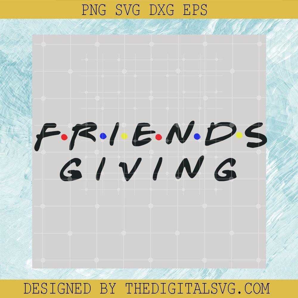Friends Giving Svg, Friends Thanksgiving Svg, Friends Svg, Thanksgiving Friends Svg - TheDigitalSVG