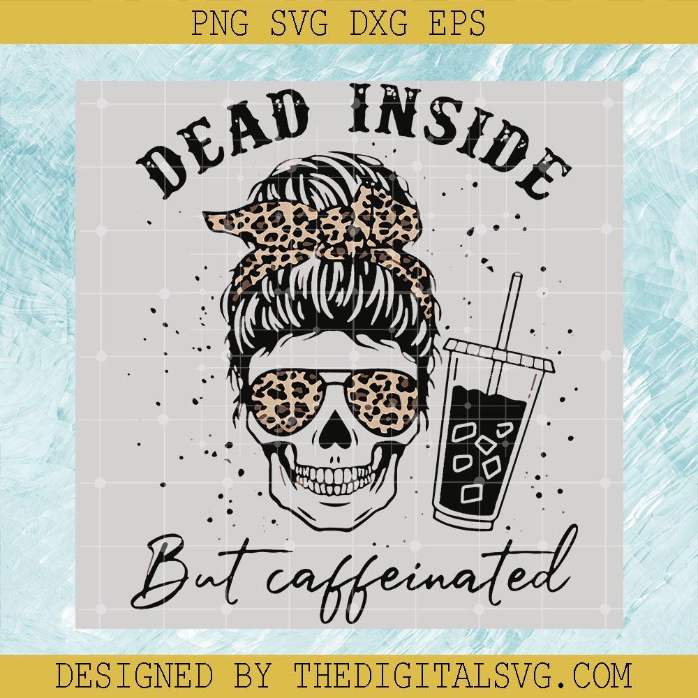 Dead Insite But Caffeinated Svg, Mom Skull Svg, Halloween Svg - TheDigitalSVG