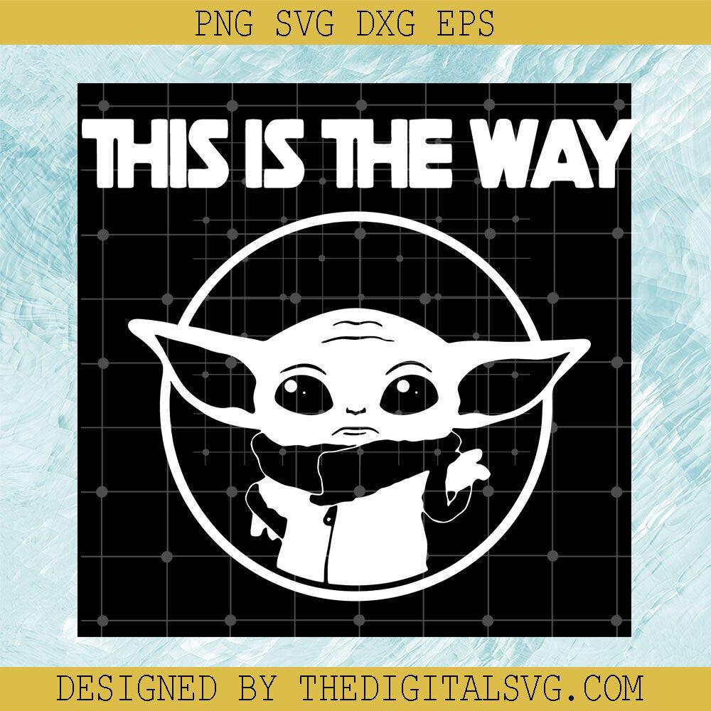 This Is The Way Svg, Baby Yoda Svg, Yoda Is In A Circle Svg - TheDigitalSVG