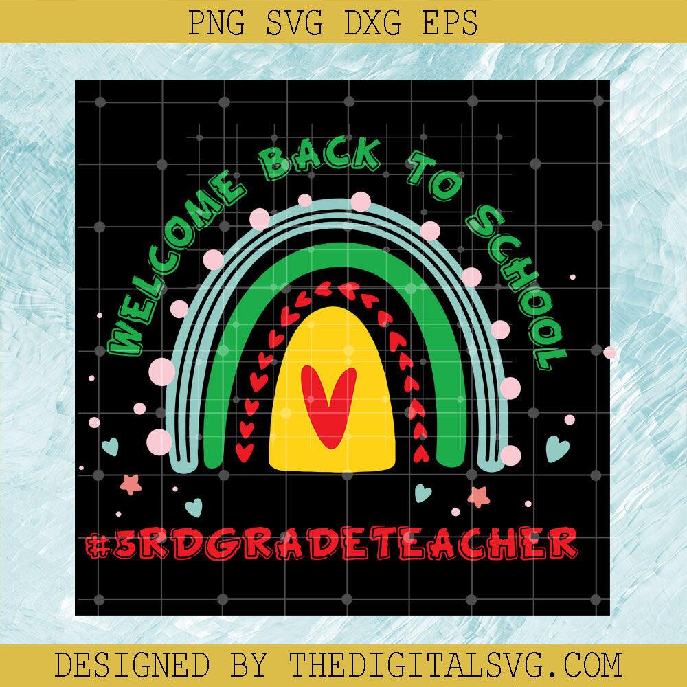 Welcome Back To School #3Rd Gradeteacher Svg, Back To School Svg, Rainbow Svg, Heart Svg - TheDigitalSVG
