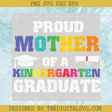 Proud Mother Of A Kindergarten Graduate Svg, School Svg, Kindergarten Svg - TheDigitalSVG