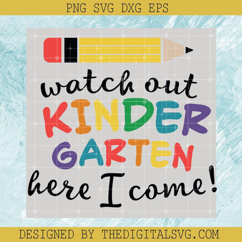 Watch Out Kinder Garten Here I Come Svg, Kinder Garten Svg, Pencil Svg, School Svg - TheDigitalSVG