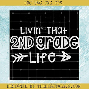 Livin' That 2Nd Grade Life Svg, Grade Svg, Back To School Svg, Life Svg - TheDigitalSVG
