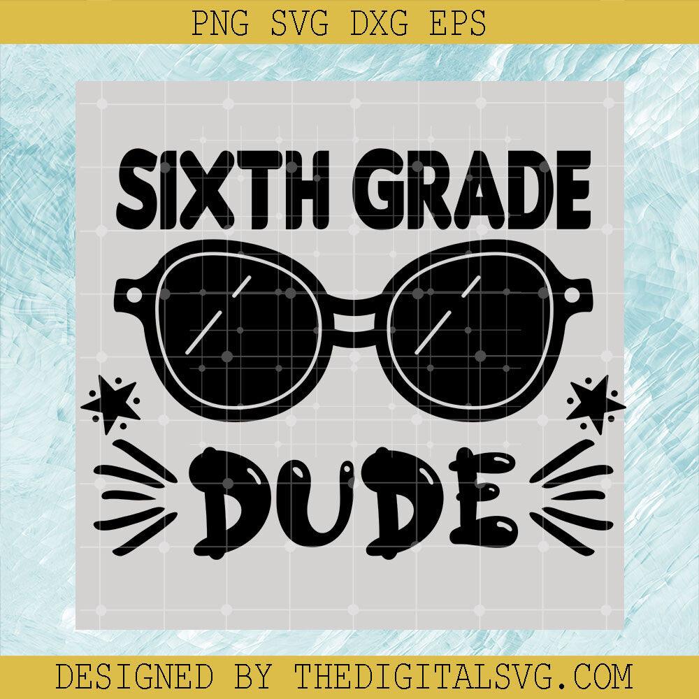 Sixth Grade Dude Svg, Dude Svg, Back To School Svg, Glasses Svg - TheDigitalSVG