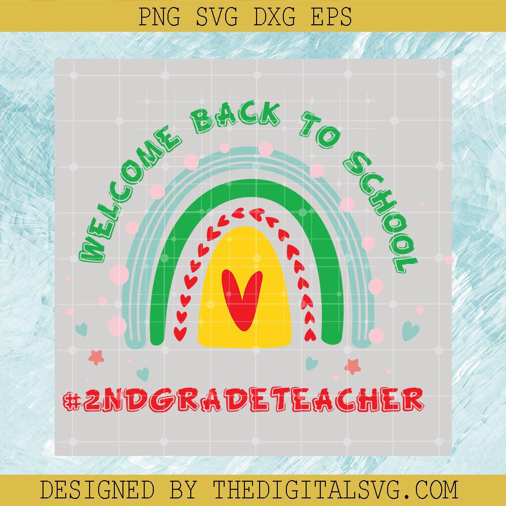 Welcome Back To School #2Nd Grade Teacher Svg, Teacher Svg, Rainbow Svg - TheDigitalSVG
