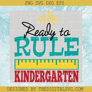 Ready To Rule Kindergarten Svg, Back To School Svg, Crown Svg - TheDigitalSVG