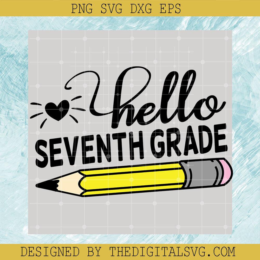 Hello Seventh Grade Svg, Pencil Svg, Back To School Svg - TheDigitalSVG