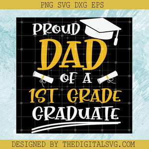 Proud Dad Of A 1St Grade Graduate Svg, Back To School Svg, Graduate Svg - TheDigitalSVG