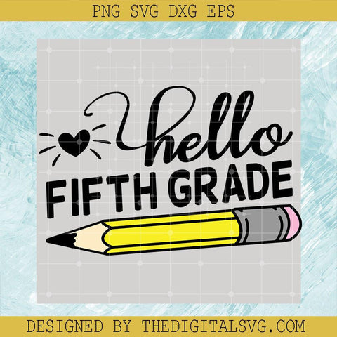 Hello Fifth Grade Svg, Pencil Svg, Back To School Svg - TheDigitalSVG