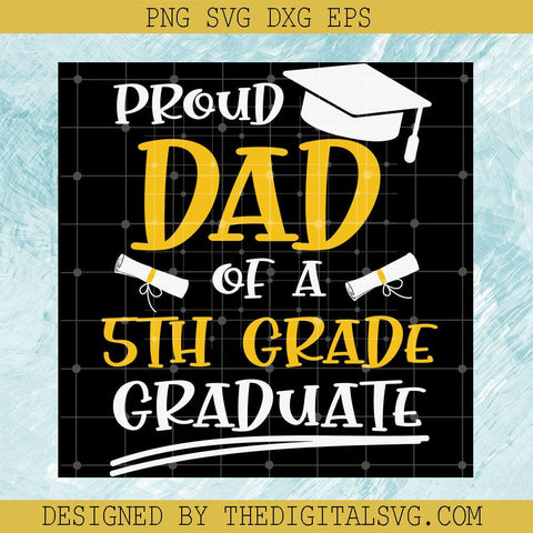 Proud Dad Of A 5Th Grade Graduate Svg, Back To School Svg, Quotes Svg - TheDigitalSVG