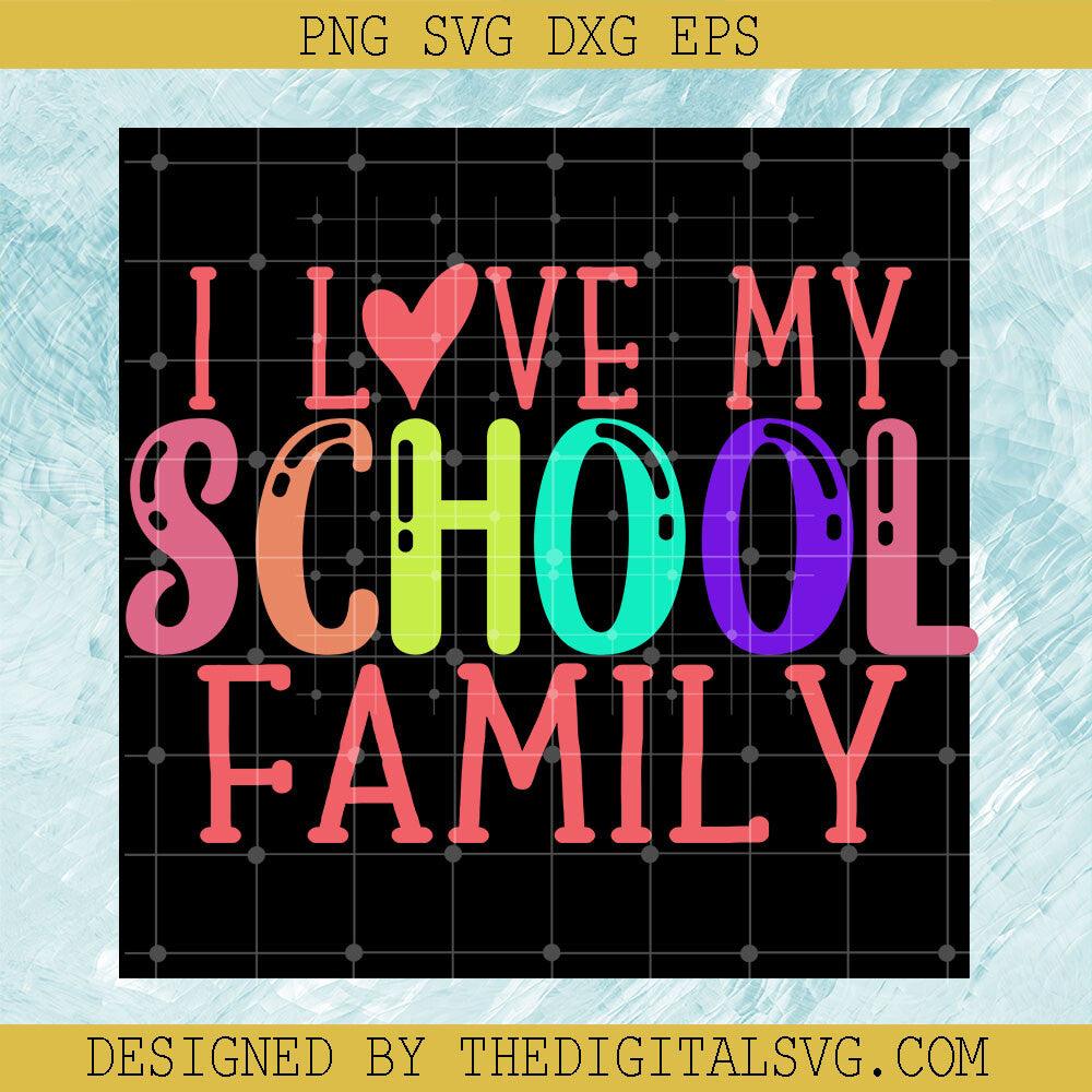 I Love My School Family Svg, Family Svg, Back To School Svg - TheDigitalSVG