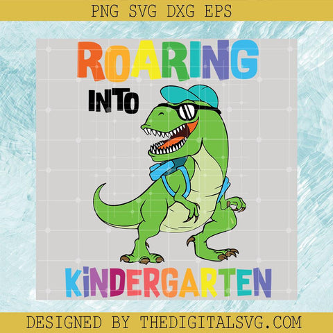 Roaring Into Kindergarten Svg, Back To School Svg,  Dinosaur Svg - TheDigitalSVG