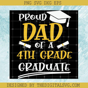 Proud Dad Of A 4Th Grade Graduate Svg, Back To School Svg, Grade Svg - TheDigitalSVG