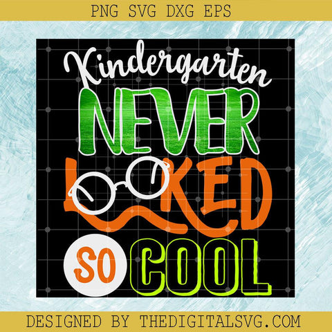 Kindergarten Never Looked So Cool Svg, Back To School Svg, Glesses Svg - TheDigitalSVG