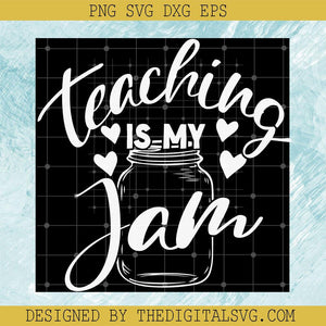 Teaching Is My Jam Svg, Jam Svg, School Svg - TheDigitalSVG