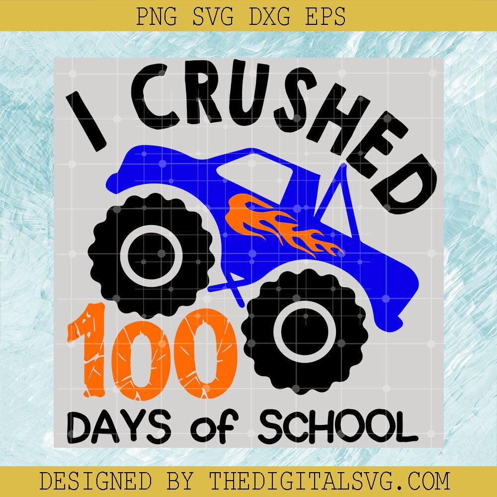 I Crushed 100 Days Of School Svg, Truck Svg, Back To School Svg - TheDigitalSVG