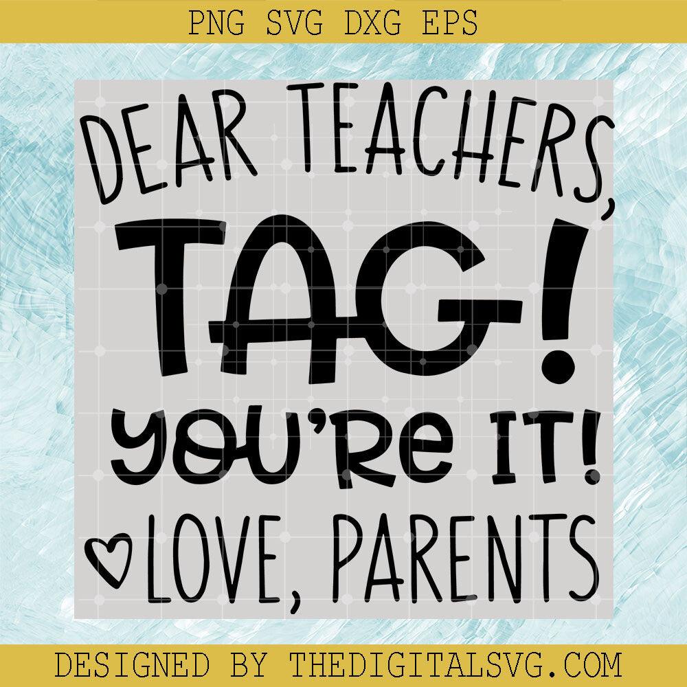 Dear Teacher Tag You're It Love Parents Svg, Back To School Svg, Quotes Svg - TheDigitalSVG