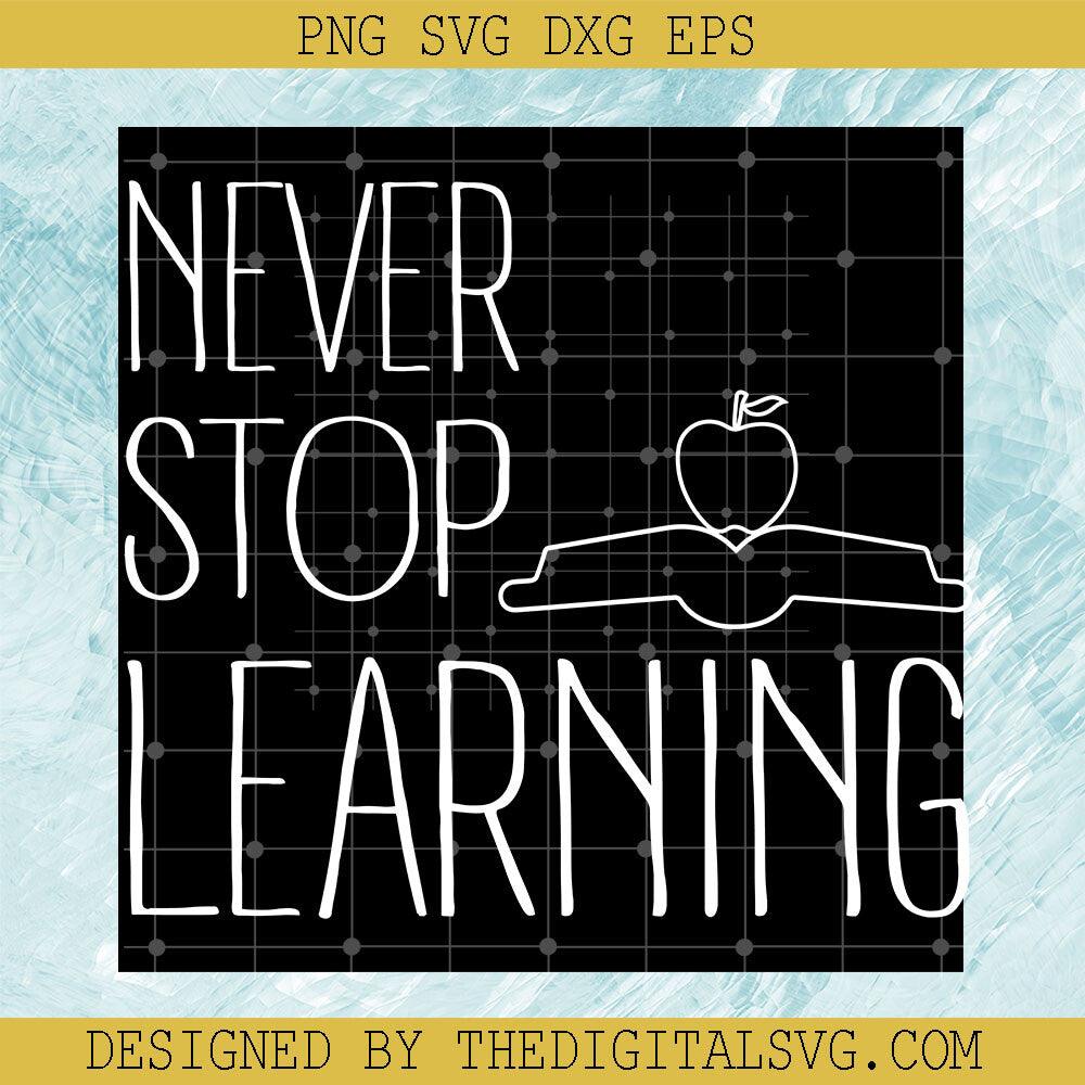 Never Stop Learning Svg, Never Stop Learning Book Apple Graphic Svg, Back To School Svg - TheDigitalSVG
