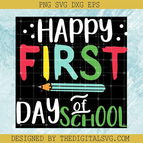 Happy First Day Of School Svg, Happy Frist Day Svg, Back To School Svg - TheDigitalSVG