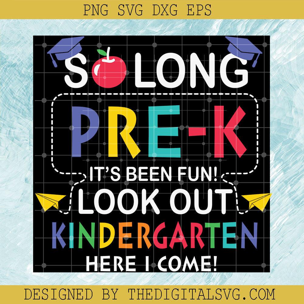 Solong Pre-K It's Been Fun Look Out Kindergarten Here I Come Svg, School Svg, Quotes Svg - TheDigitalSVG