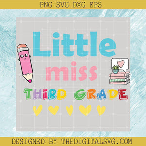 Little Miss Third Grade Svg, Pencil Svg, Back To School Svg, Books Svg - TheDigitalSVG