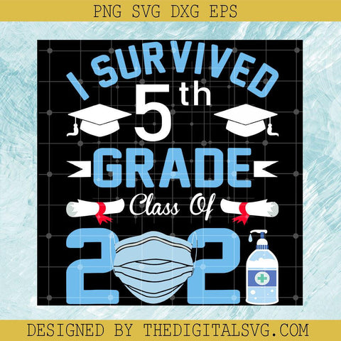 I Survived 5Th Grade Class Of 2021 Svg, Marsk Svg, Quotes Svg - TheDigitalSVG