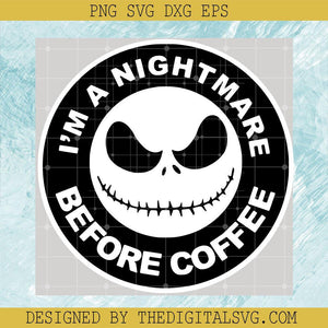 I'm A Nightmare Before Coffee Svg, Jack Skellington Svg, Halloween Svg - TheDigitalSVG