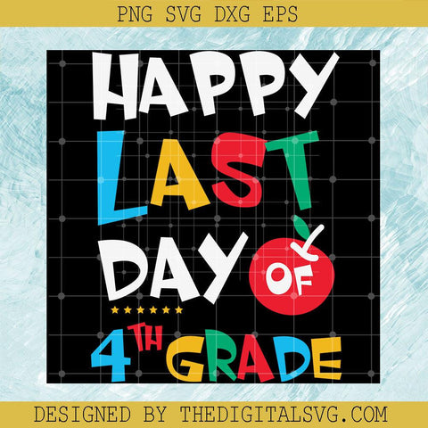 Happy Last Fay Of 4Th Grade Svg, Happy Last Day Svg, Apple Svg - TheDigitalSVG