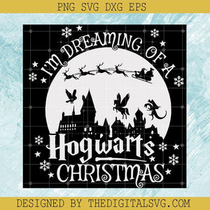 I'm Dreaming Of A Hogwarts Christmas Svg, Hogwarts Svg, Hogwarts Svg ...