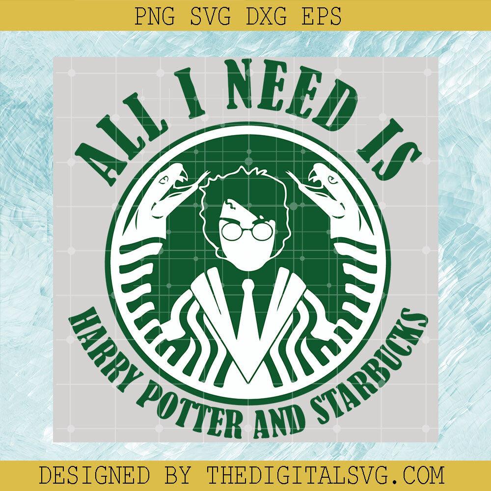 All Need Is Harry Potter And Starbucks Svg, Harry Potter Svg, Hogwarts Svg - TheDigitalSVG