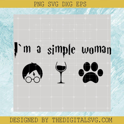 I'm A Simple Woman Svg, Harry Potter Svg, Hogwarts Svg - TheDigitalSVG