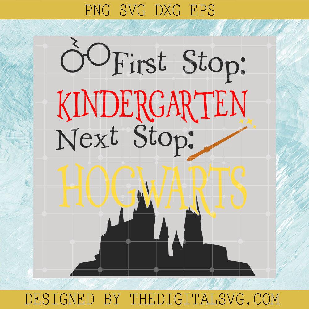 First Stop Kindergarten Next Stop Hogwarts Svg, Hogwarts Svg, Harry Potter Svg, Magic Wand Svg - TheDigitalSVG