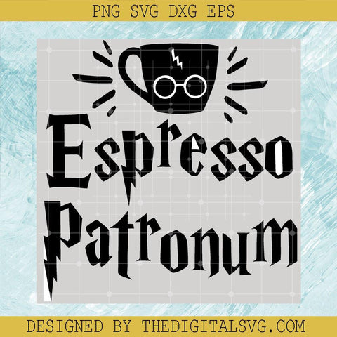 Espresso Patronum Svg, Espresso Svg, Harry Potter Svg - TheDigitalSVG