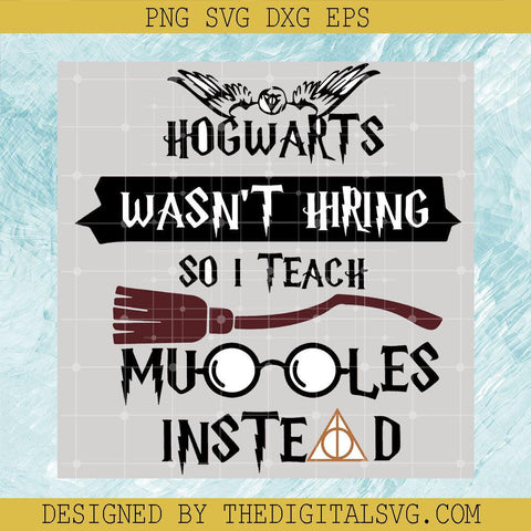 Hogwarts Wasb't Hiring So I Teach Mules Instead Svg, Deathly Hallows Svg, Harry Potter Svg - TheDigitalSVG