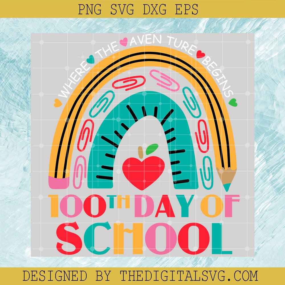 Where The Aven Ture Begins 100Th Day Of School Svg, Rainbow 100Th Day School Svg - TheDigitalSVG
