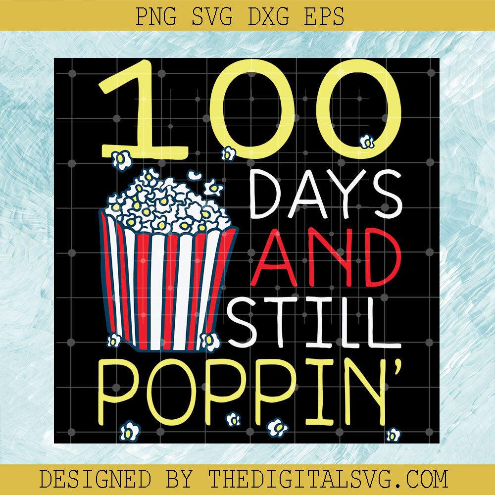 100 Days And Still Poppin' Svg, Back To School Svg, Teacher Svg, 100 Days Of School Teacher Svg - TheDigitalSVG