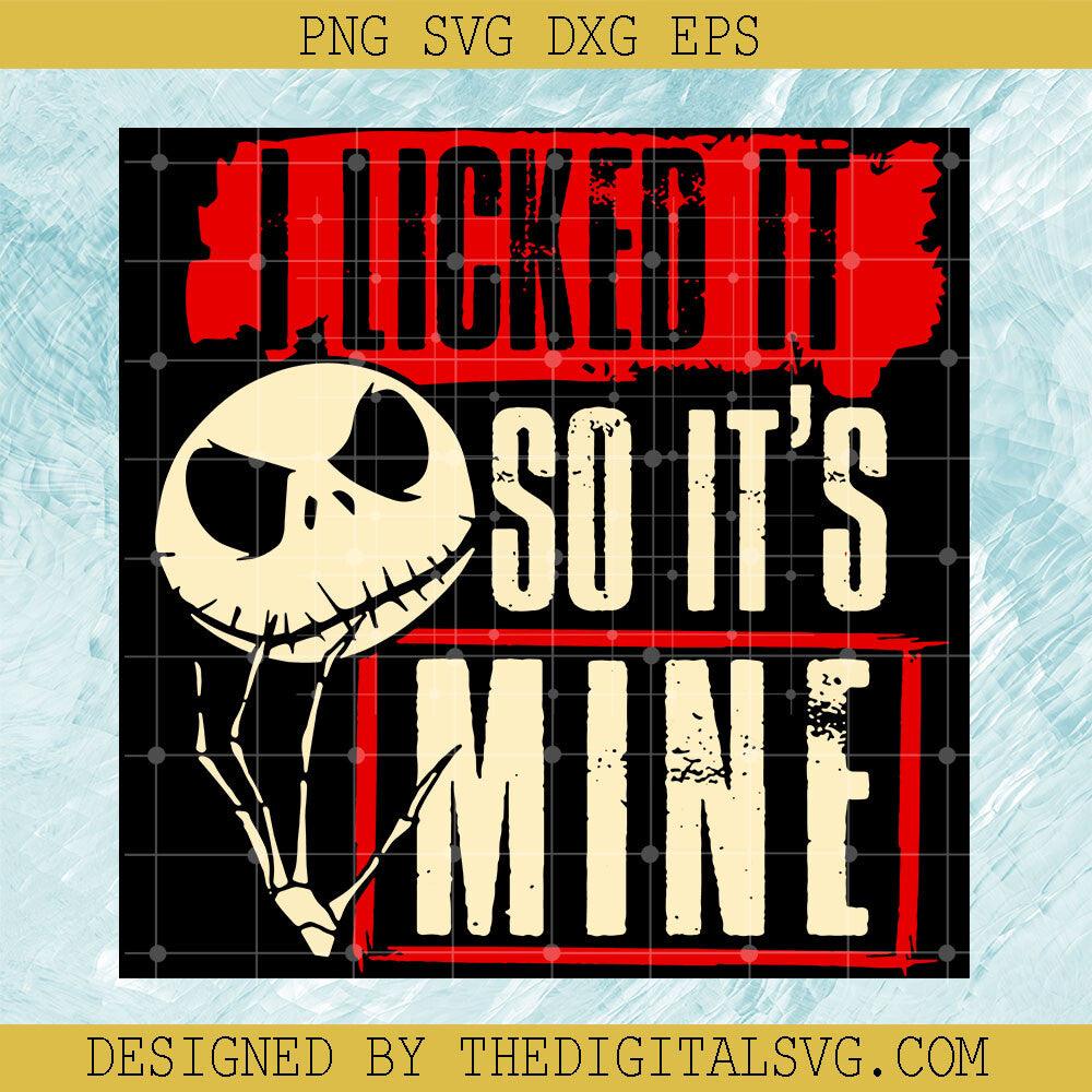 I Licked It So It's Mine Svg, Jack Skellington Svg, Nightmare Svg - TheDigitalSVG